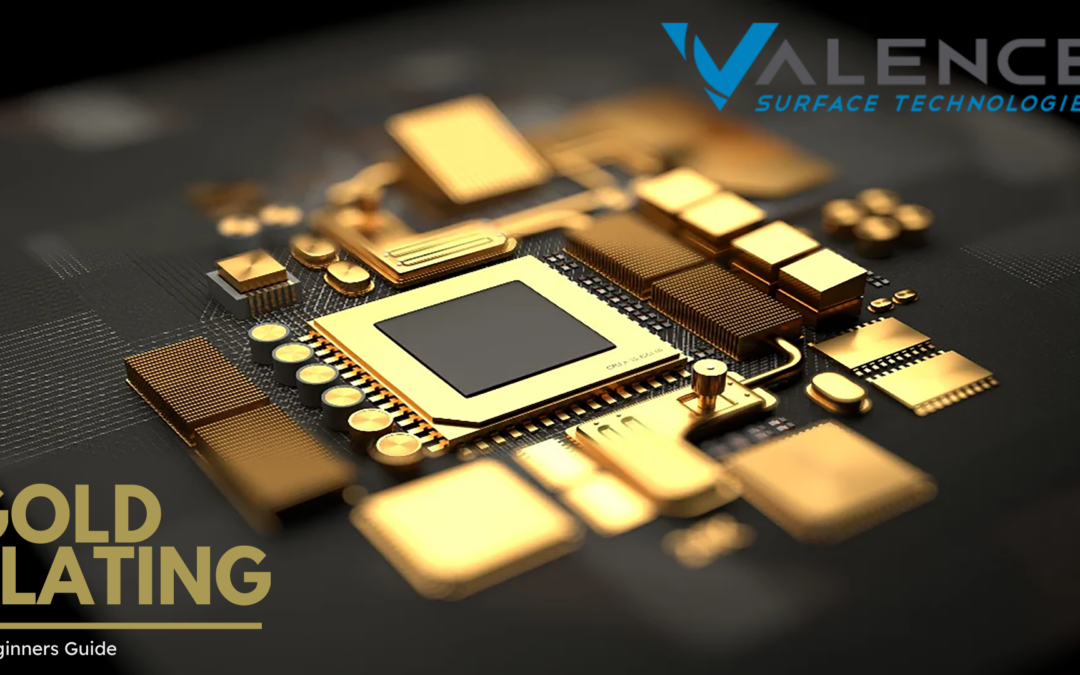 Beginners Guide To Gold Plating - Valence Surface Technologies