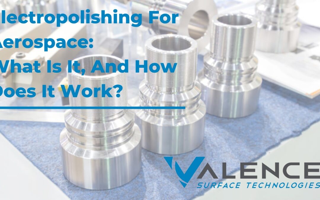 Electropolishing For Aerospace: What Is It, And How Does It Work?