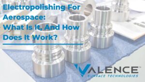 Electropolishing For Aerospace: What Is It, And How Does It Work?