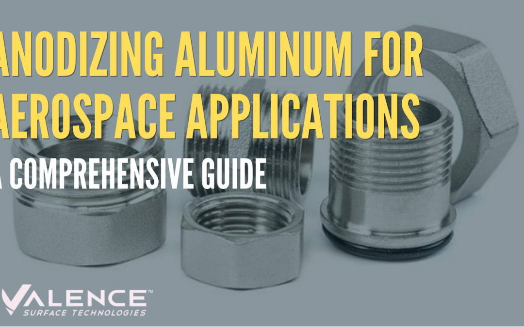 Anodizing Aluminum For Aerospace Applications: A Comprehensive Guide