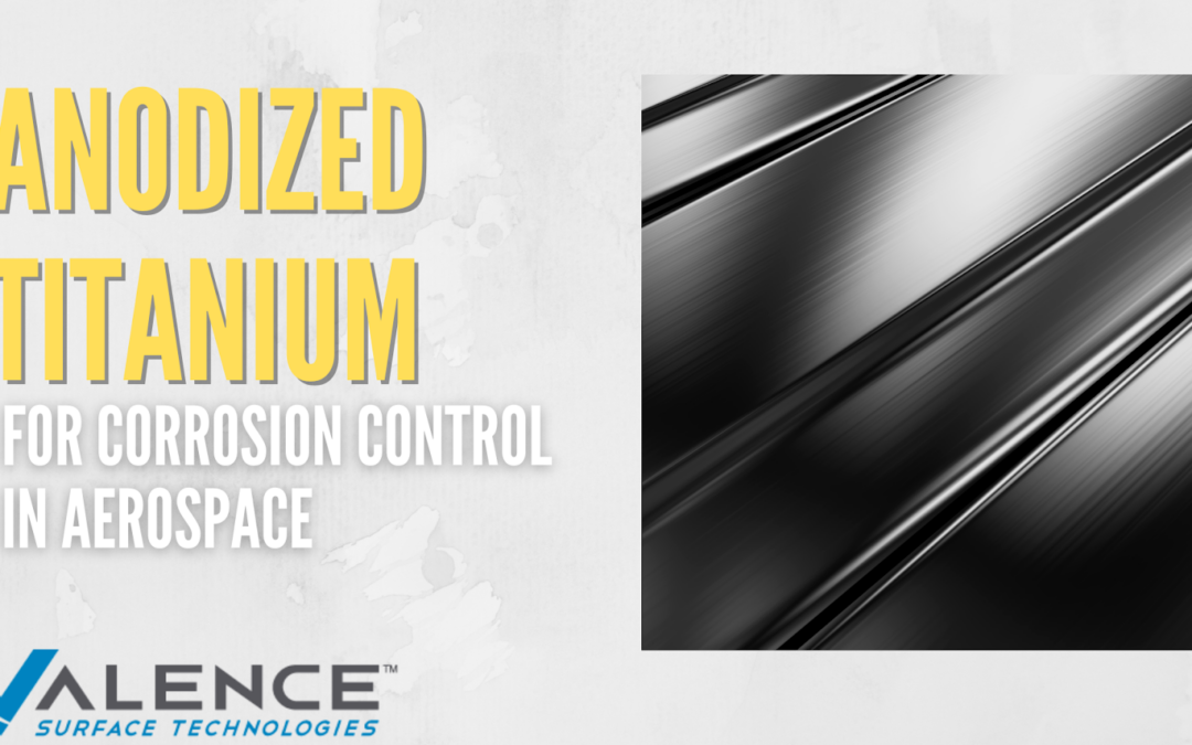 Understanding The Benefits Of Titanium Anodize For Corrosion Control In Aerospace