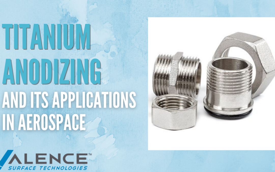 An Overview Of Titanium Anodizing And Its Applications In Aerospace