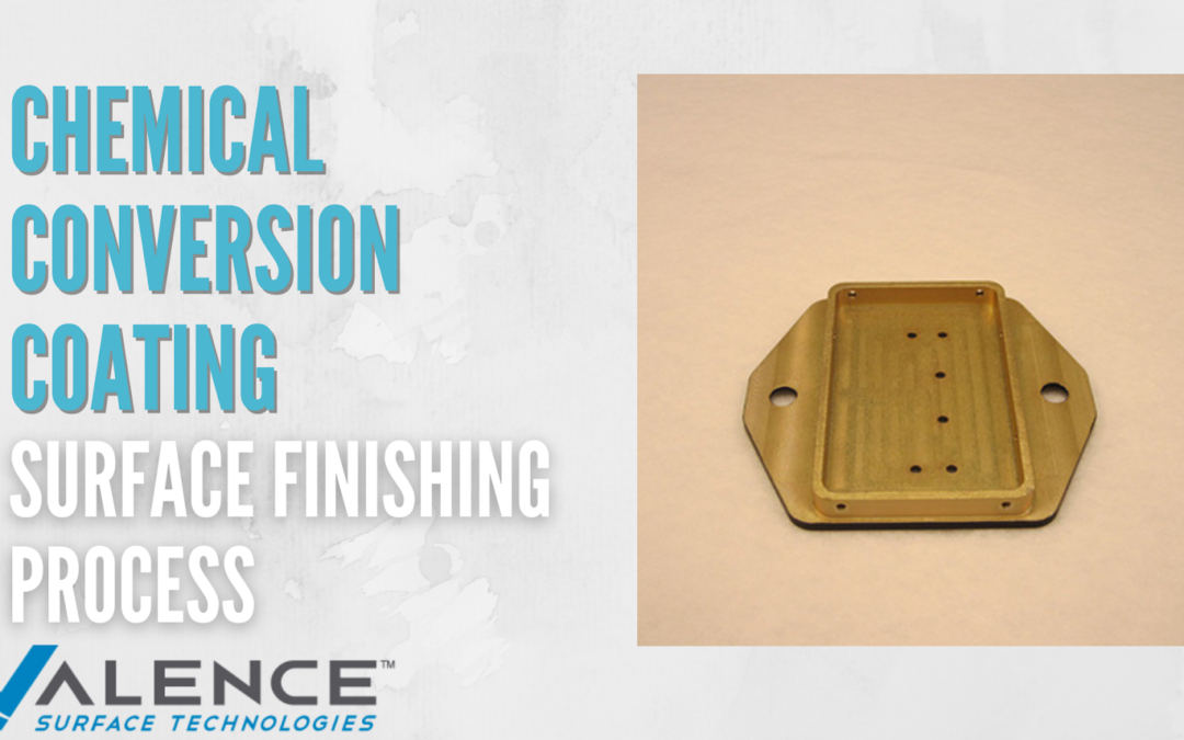 Chemical Conversion Coating: An Essential Surface Finishing Process For The Aerospace And Defense Industries