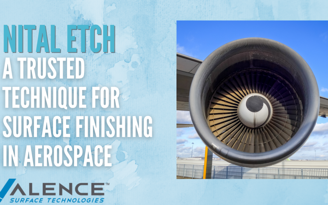Nital Etch: A Trusted Technique For Surface Finishing In Aerospace, Defense, Space, And Satellite Industries