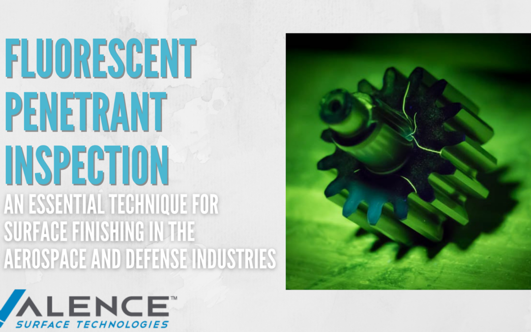 Fluorescent Penetrant Inspection: An Essential Technique For Surface Finishing In The Aerospace And Defense Industries