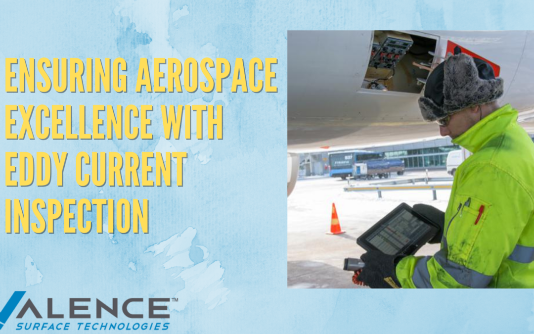 Ensuring Aerospace Excellence With Eddy Current Inspection