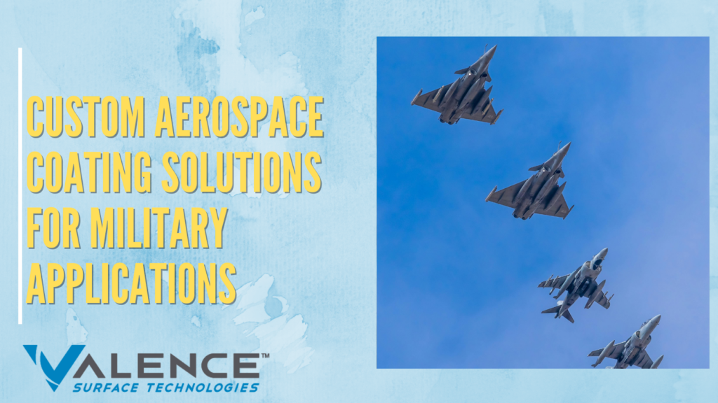 Custom Aerospace Coating Solutions For Military Application