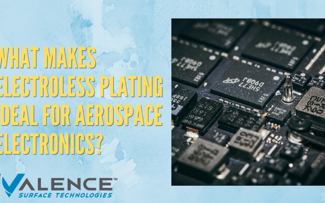 What Makes Electroless Plating Ideal For Aerospace Electronics?