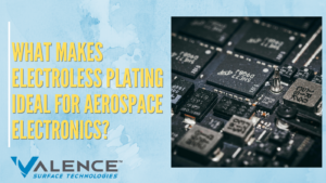 What Makes Electroless Plating Ideal For Aerospace Electronics?