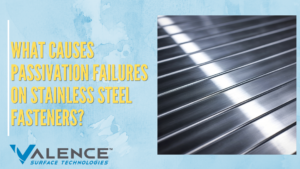 Passivation Failures on Stainless Steel Fasteners