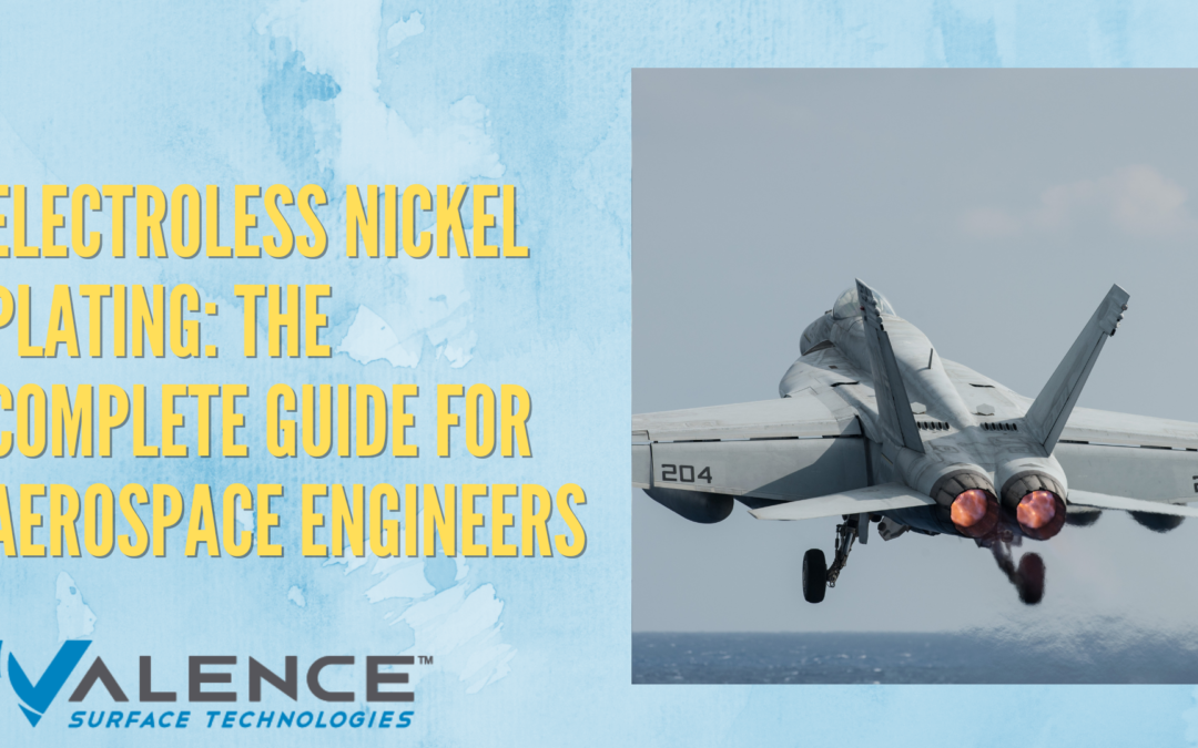 Electroless Nickel Plating: The Complete Guide For Aerospace Engineers