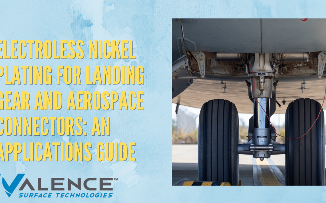 Electroless Nickel Plating For Landing Gear And Aerospace Connectors: An Applications Guide