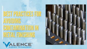 Metal Finishing Contamination Prevention Best Practices
