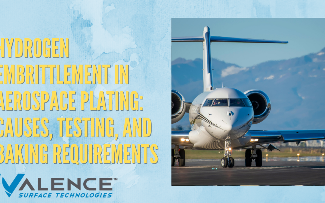 Hydrogen Embrittlement In Aerospace Plating: Causes, Testing, And Baking Requirements