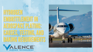 Hydrogen Embrittlement in Aerospace Plating Explained
