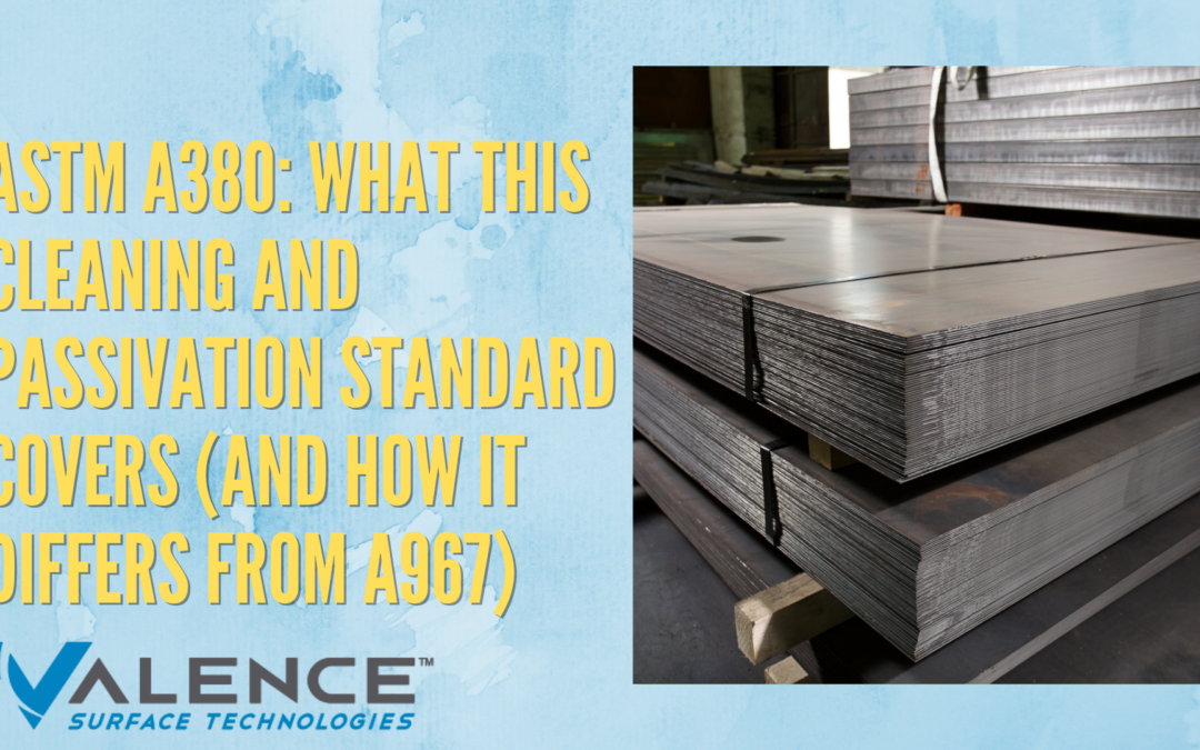 ASTM A380: What This Cleaning And Passivation Standard Covers (And How It Differs From A967)