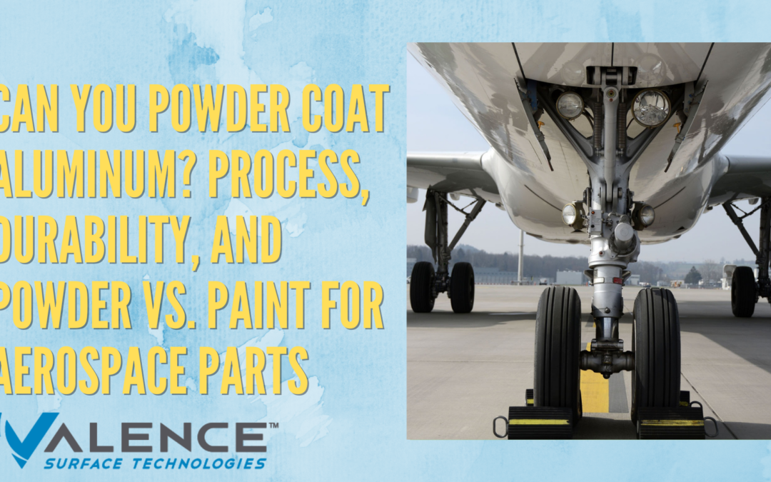 Can You Powder Coat Aluminum? Process, Durability, And Powder vs. Paint For Aerospace Parts