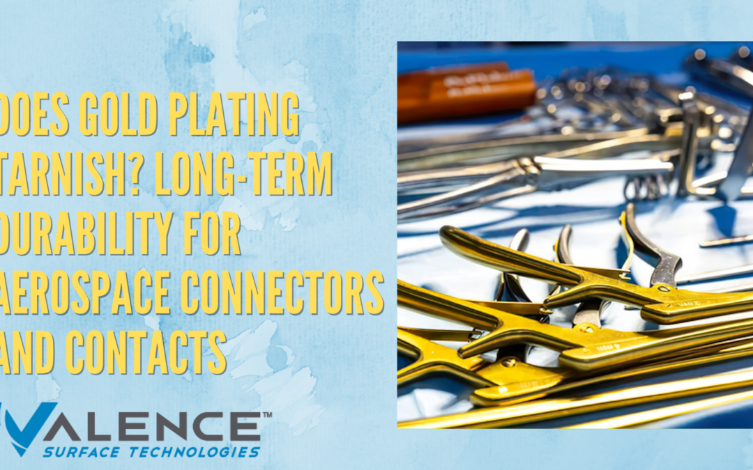 Does Gold Plating Tarnish? Long-Term Durability For Aerospace Connectors And Contacts